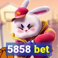 5858 bet